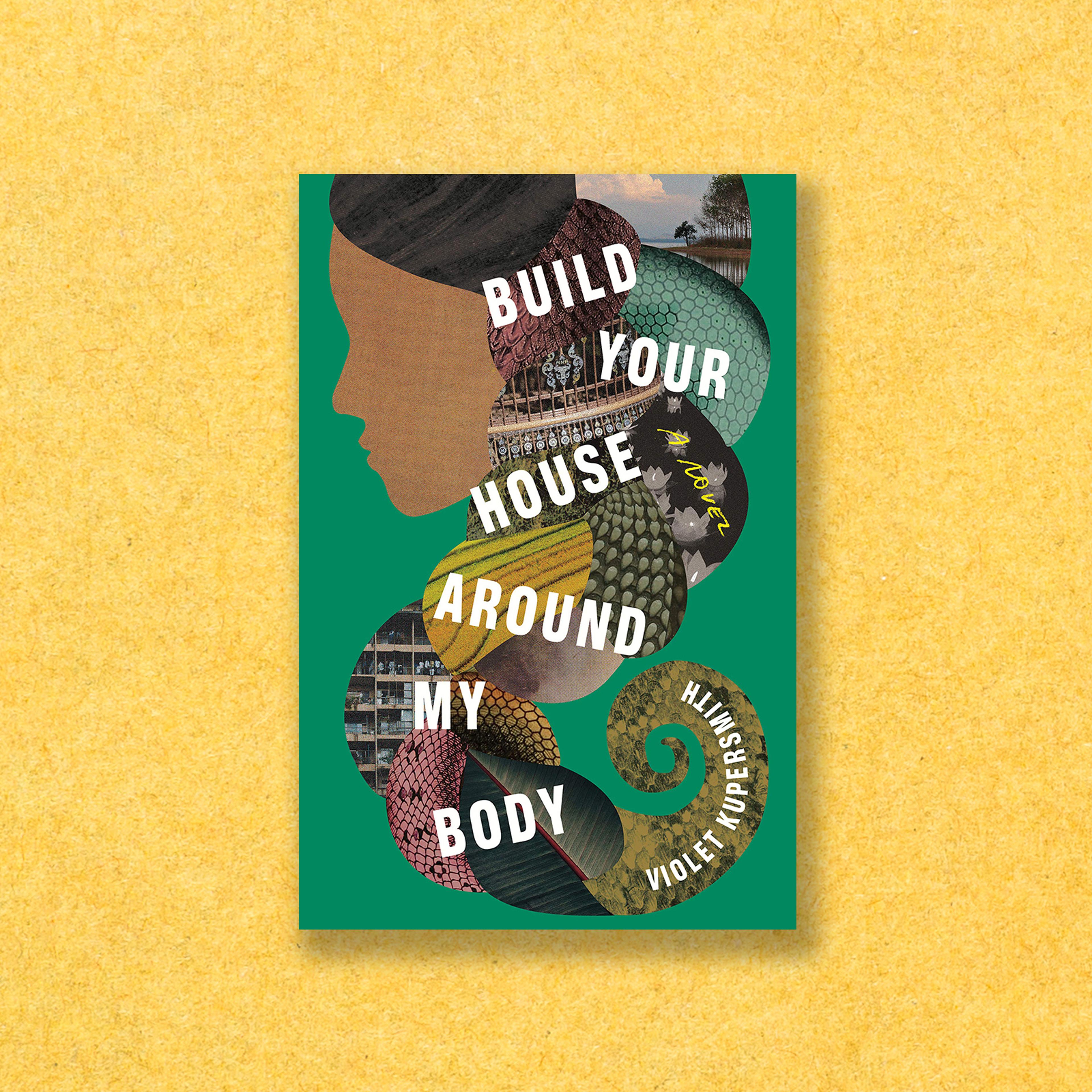 Build Your House Around My Body: A Novel