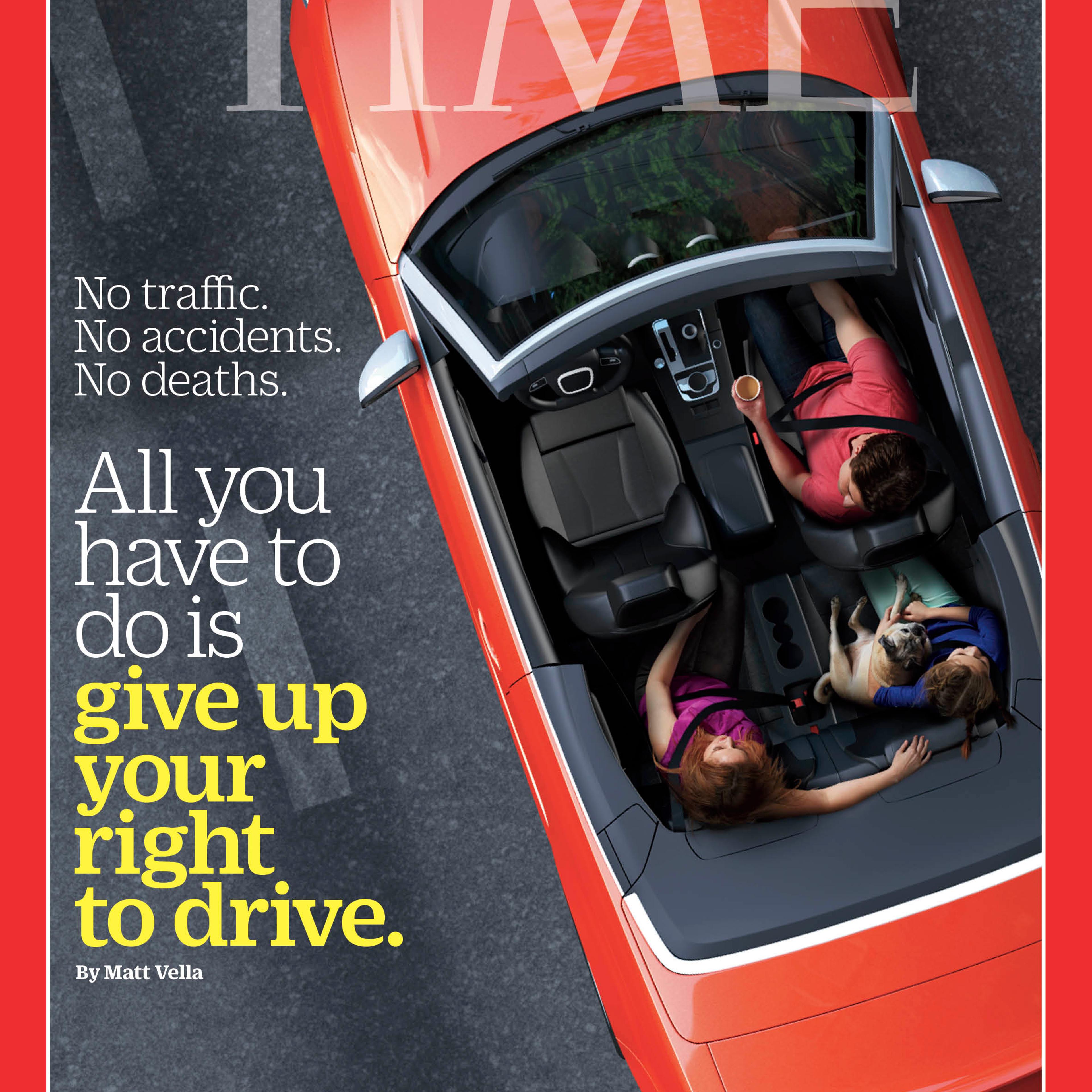 Driverless Cars Give Up Your Right to Drive Time Magazine Cover