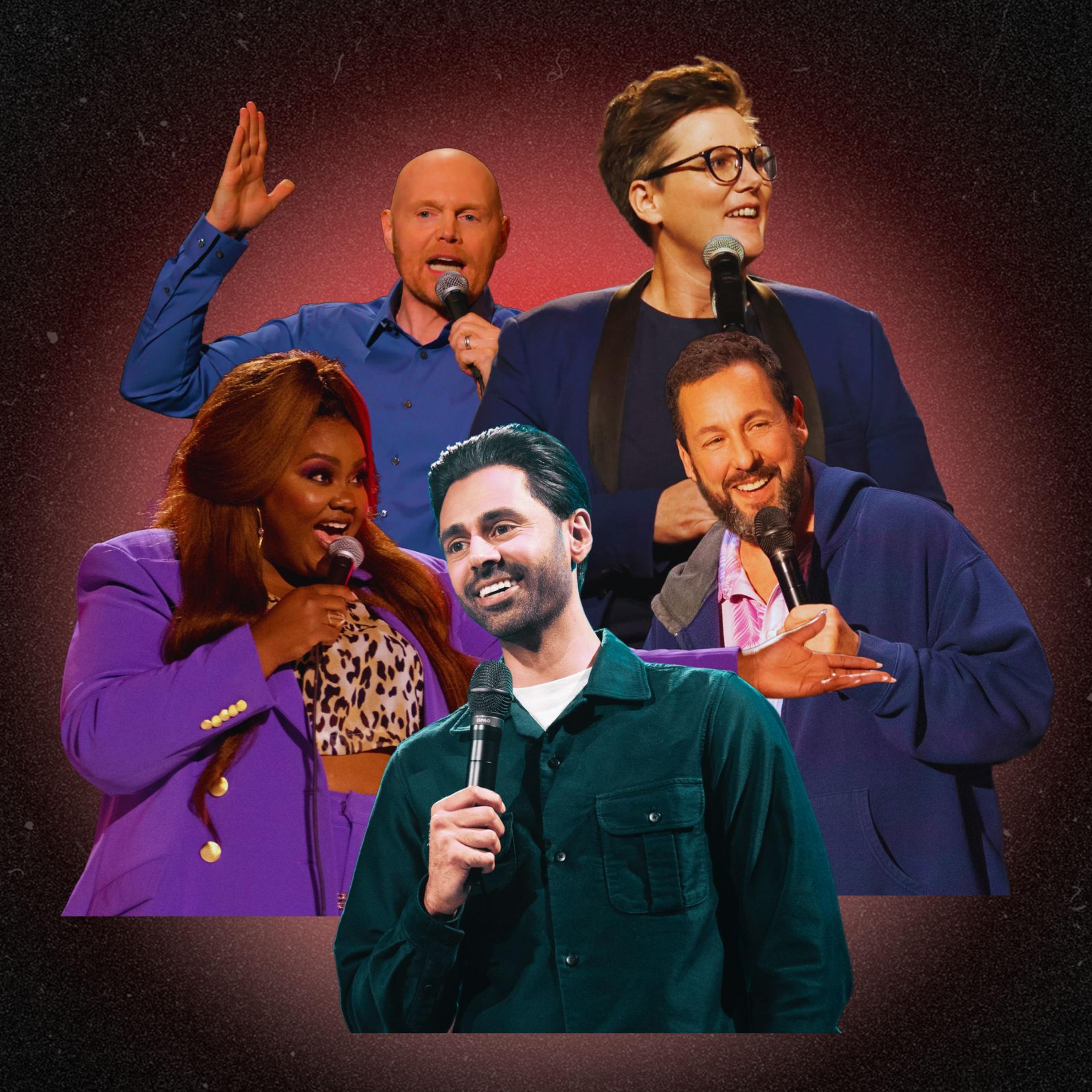 Bill Burr, Hannah Gadsby, Adam Sandler, Hasan Minhaj, Nicole Byer