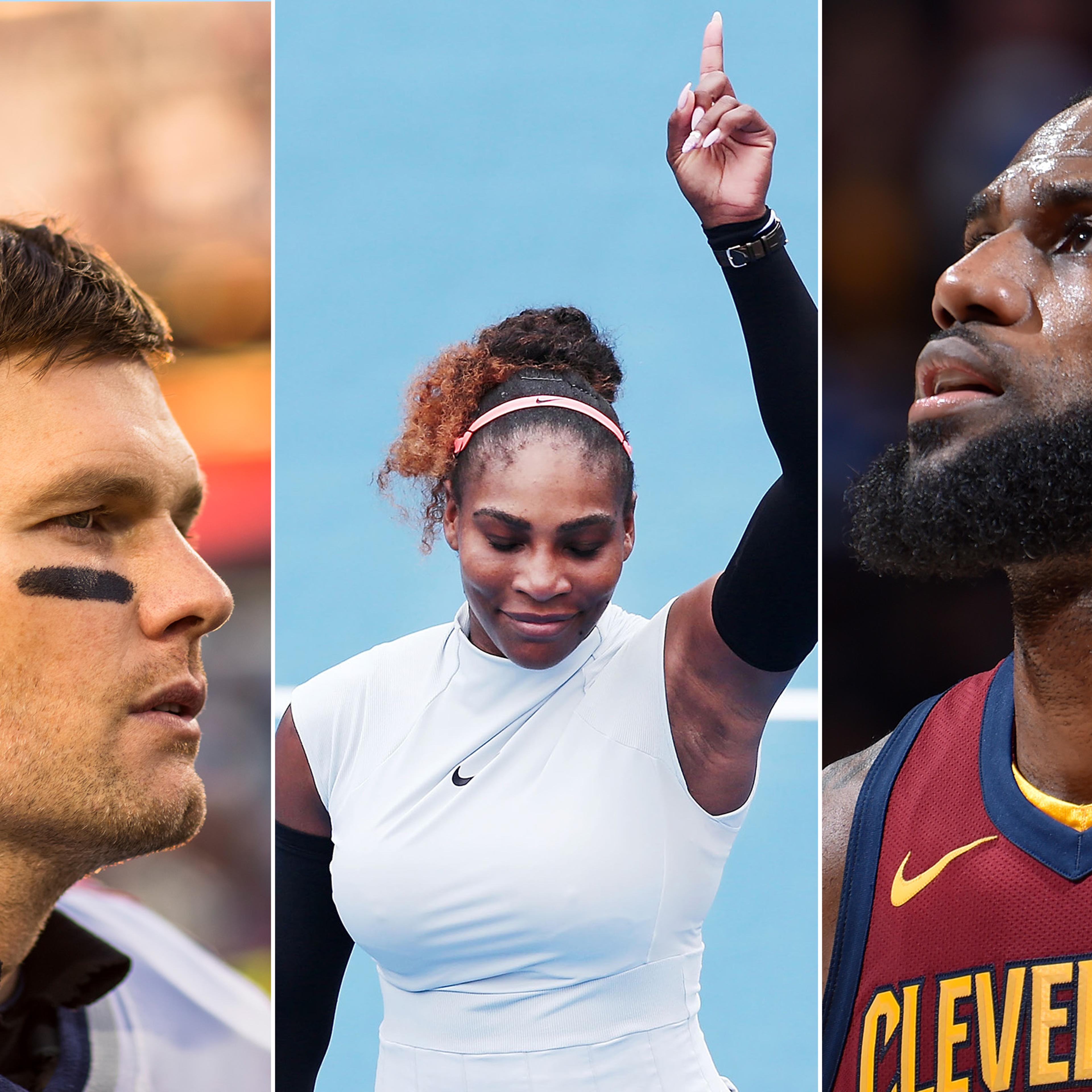 Tom Brady, Serena Williams and Lebron James.