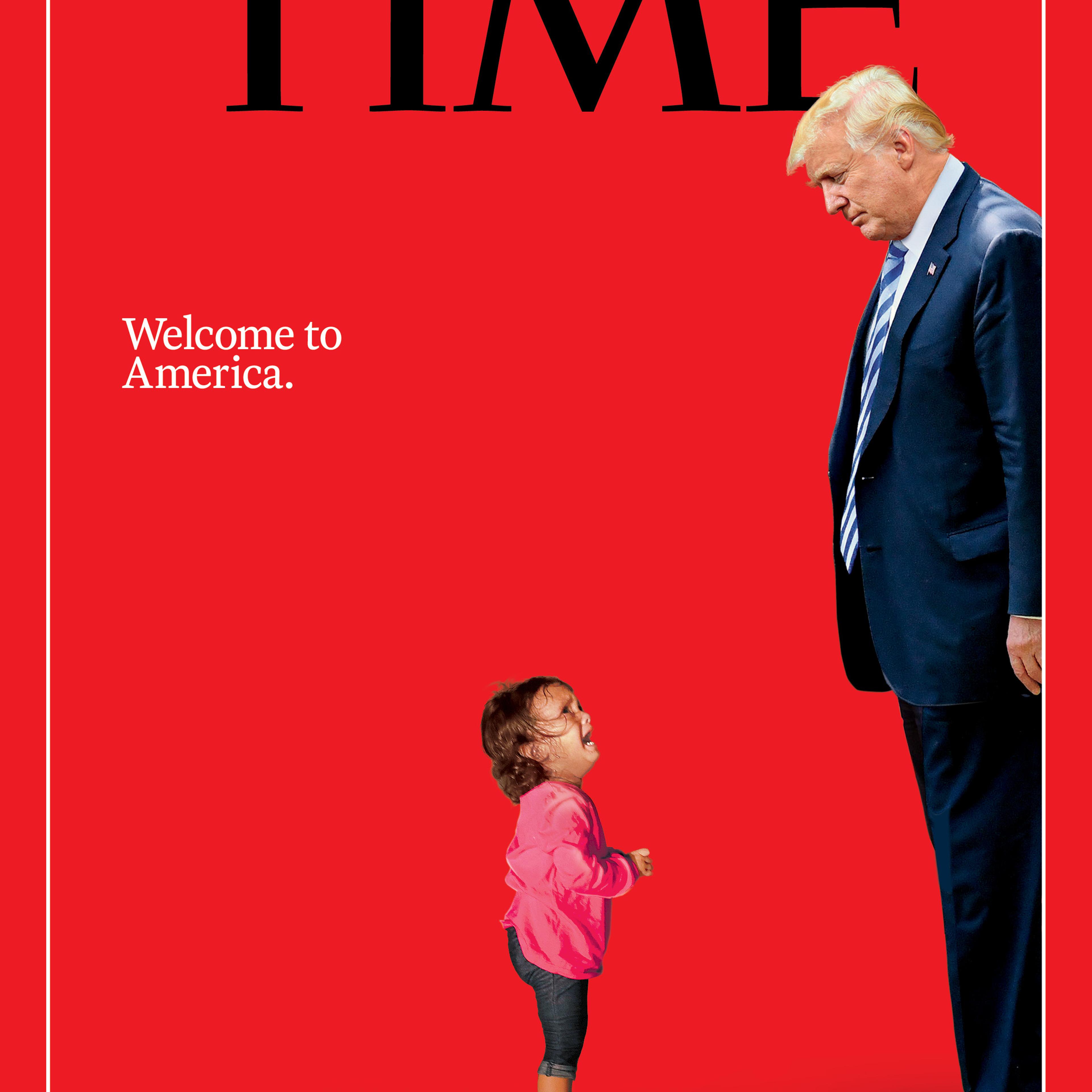 Welcome to America Trump Immigration Time Magazine cover