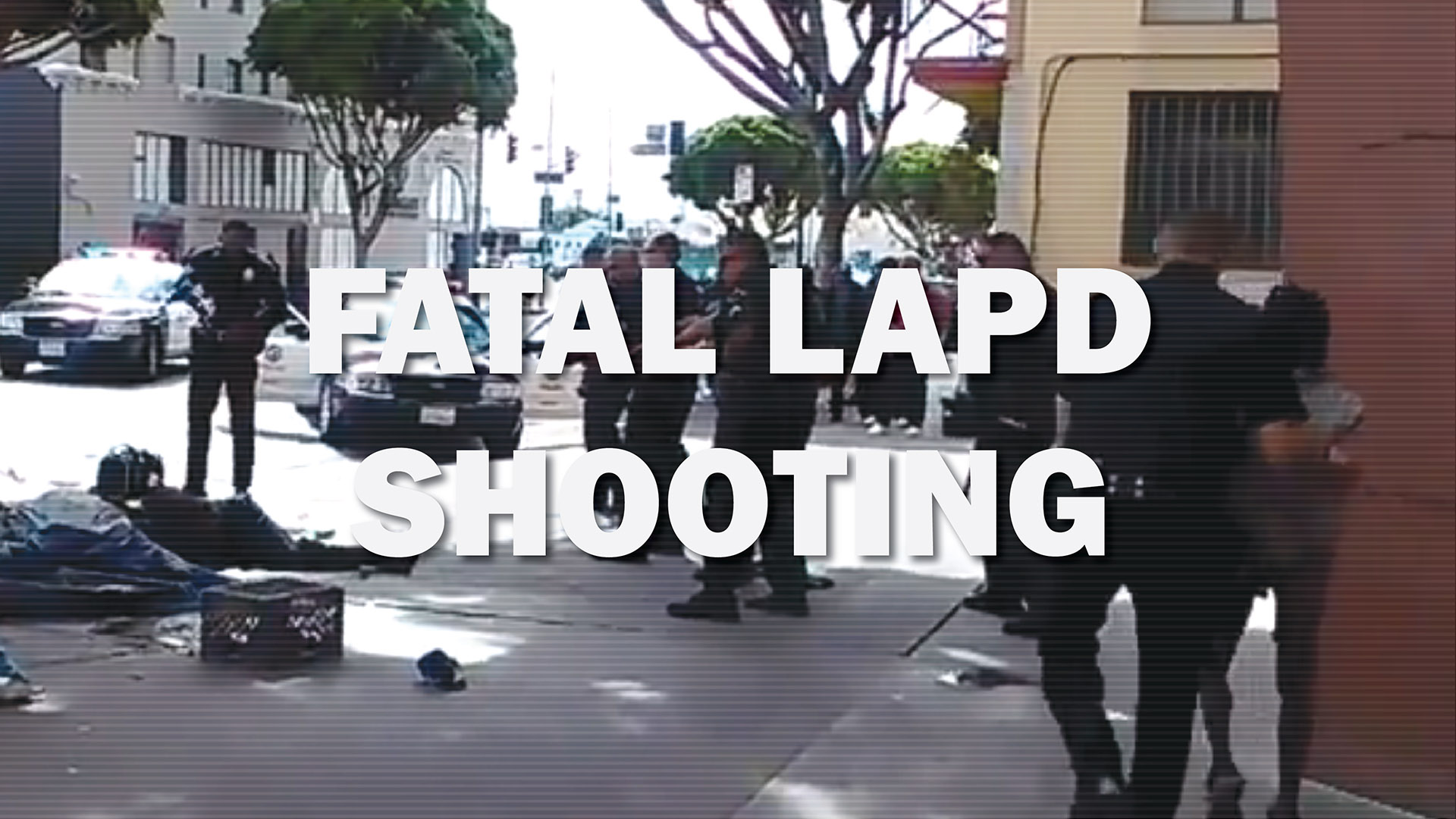 LAPD shot and killed man on Skid Row