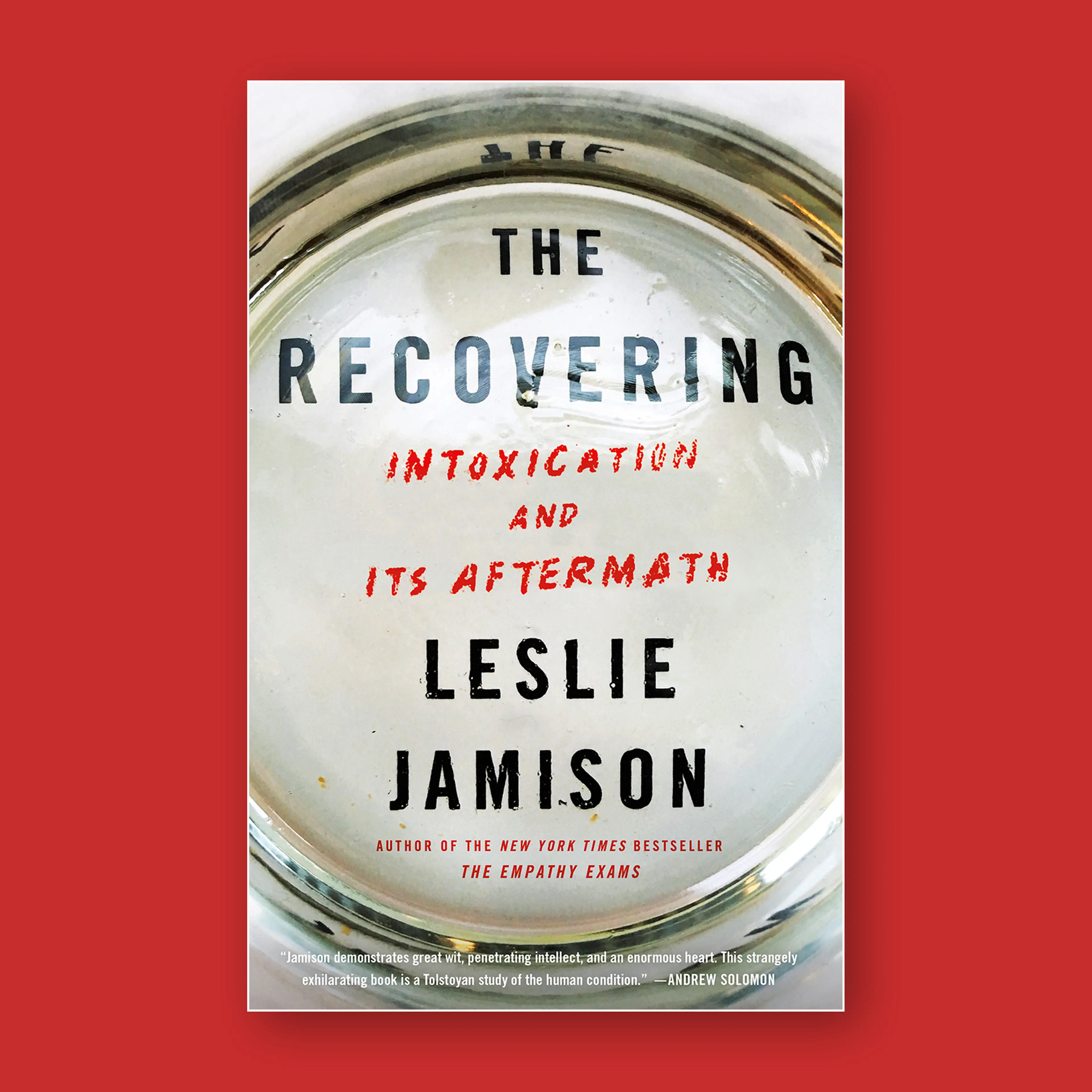 Leslie Jamison's The Recovering: Intoxication and It's Aftermath