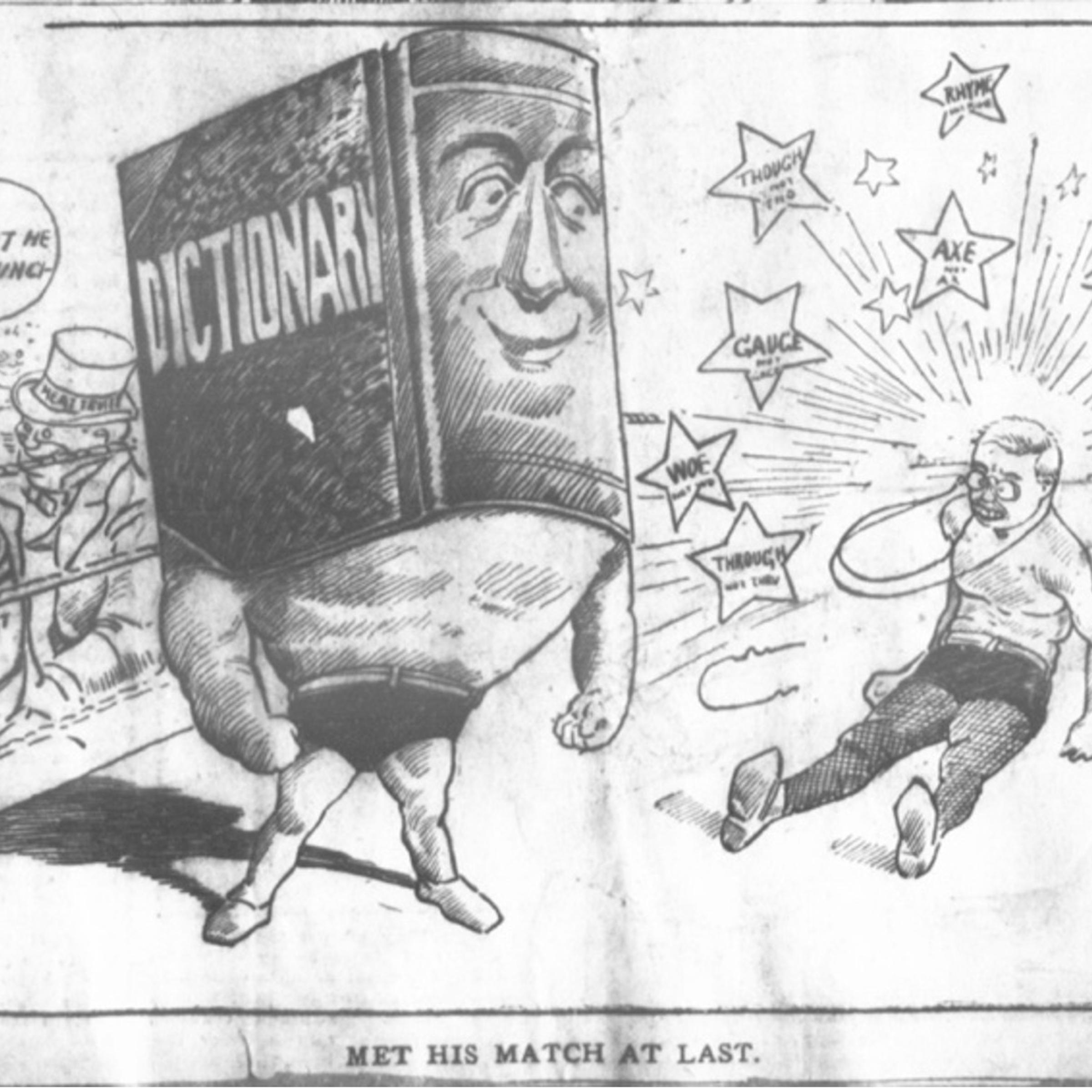Detroit News, December 1906. Roosevelt sits stunned in a boxing ring after losing his match with the dictionary. Stars flutter around his head like thought bubbles: “Kissed not kist,” “though not tho,” “through not thru,” “rhyme not rime.”