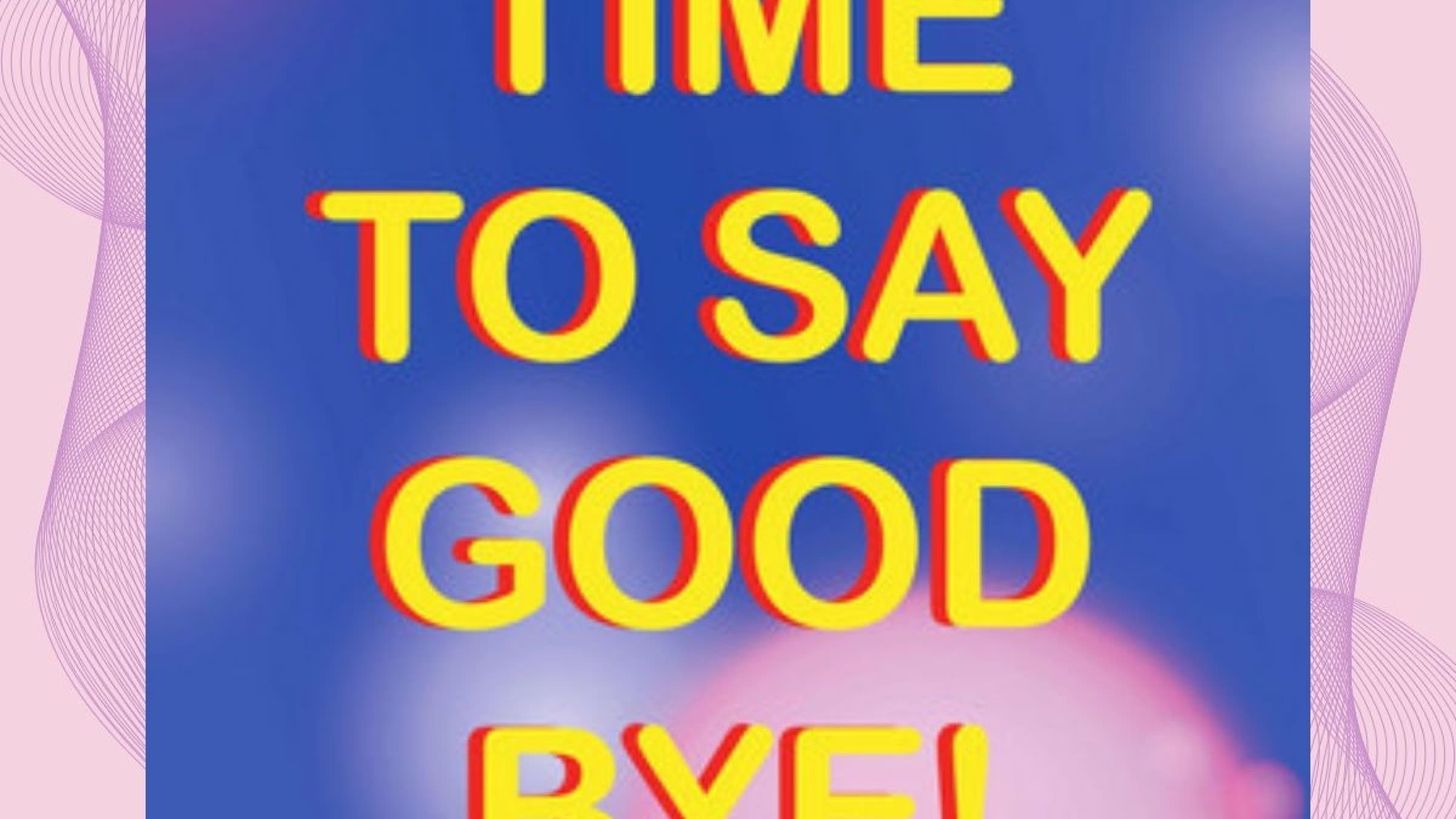 Goodbye Podd 'Time to Say Goodbye': 100 Best Podcasts