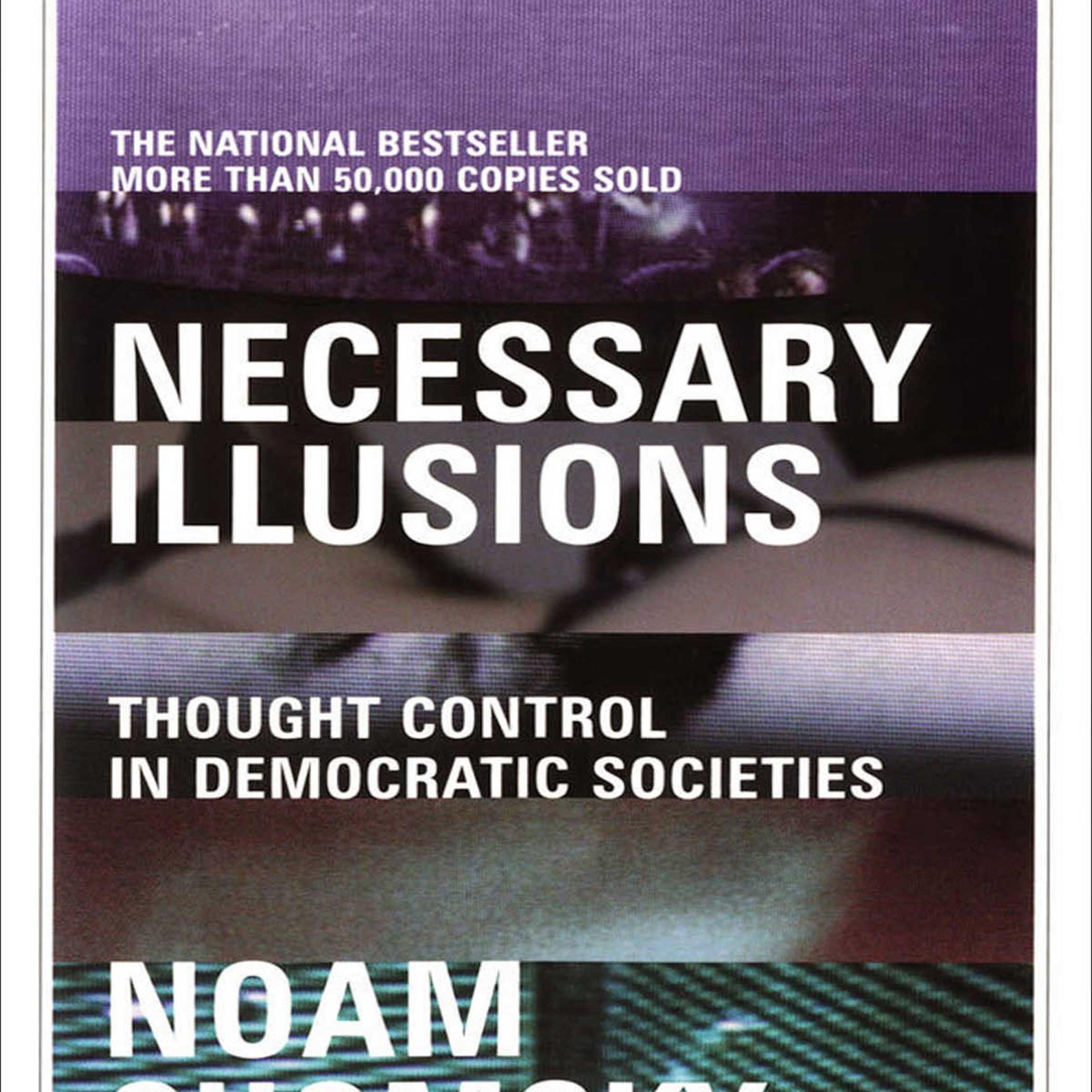 Necessary Illusions: Thought Control in Democratic Societies by Noam Chomsky