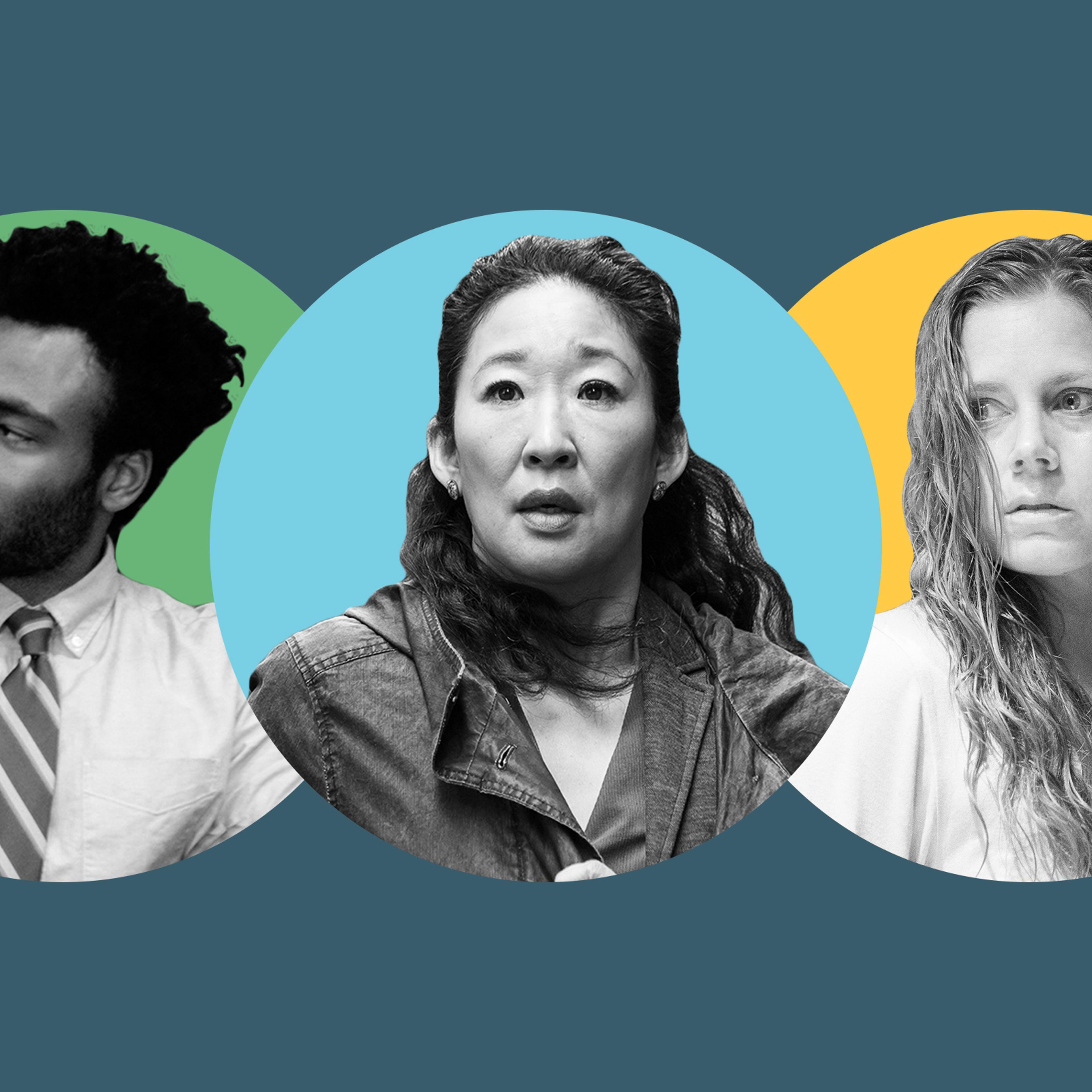 Donald Glover in 'Atlanta'; Sandra Oh in 'Kiling Eve'; Amy Adams in 'Sharp Objects'