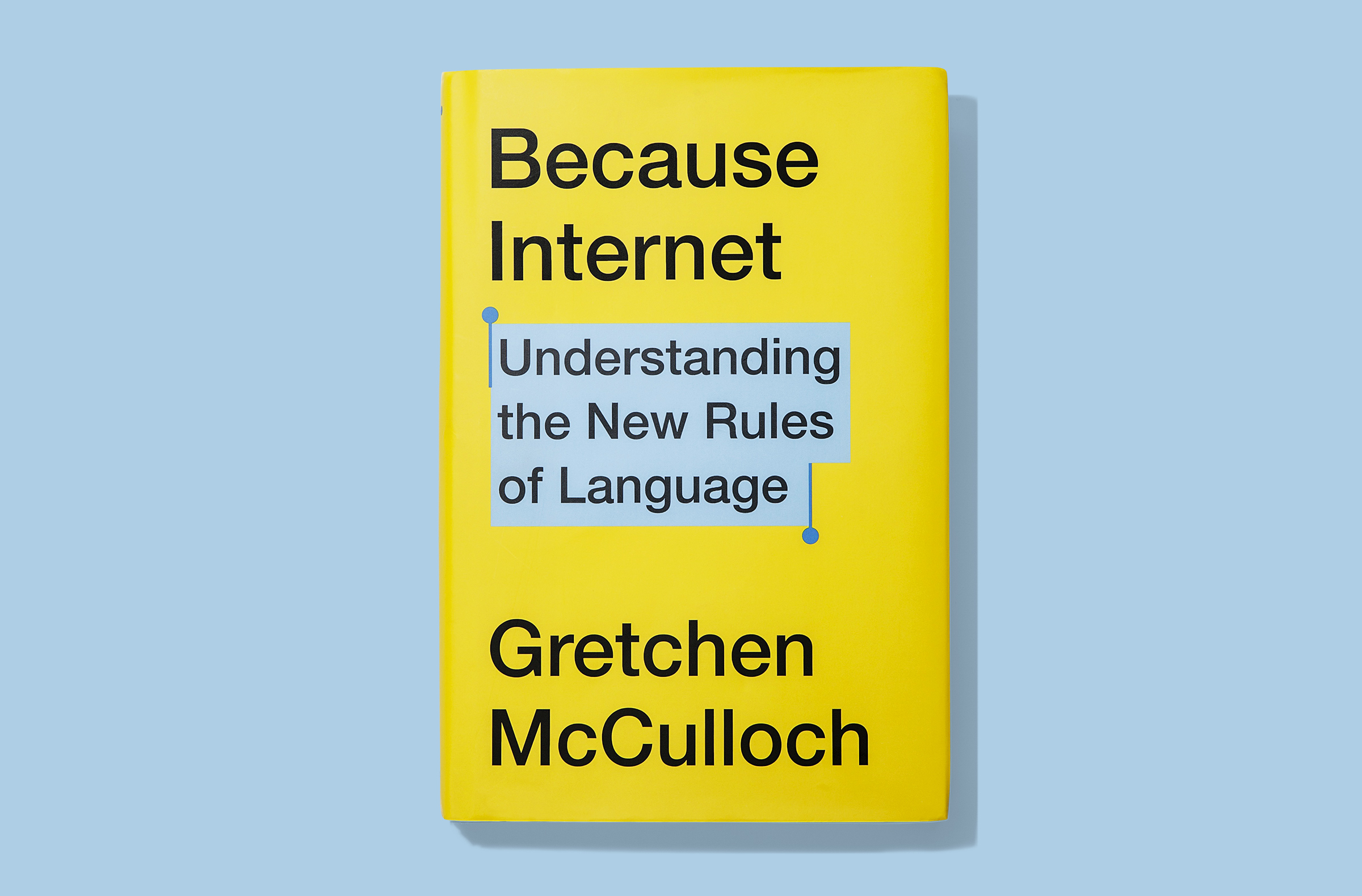 Because Internet offers a history of the web, an introduction to linguistics and a survey of the most fascinating research from her field.