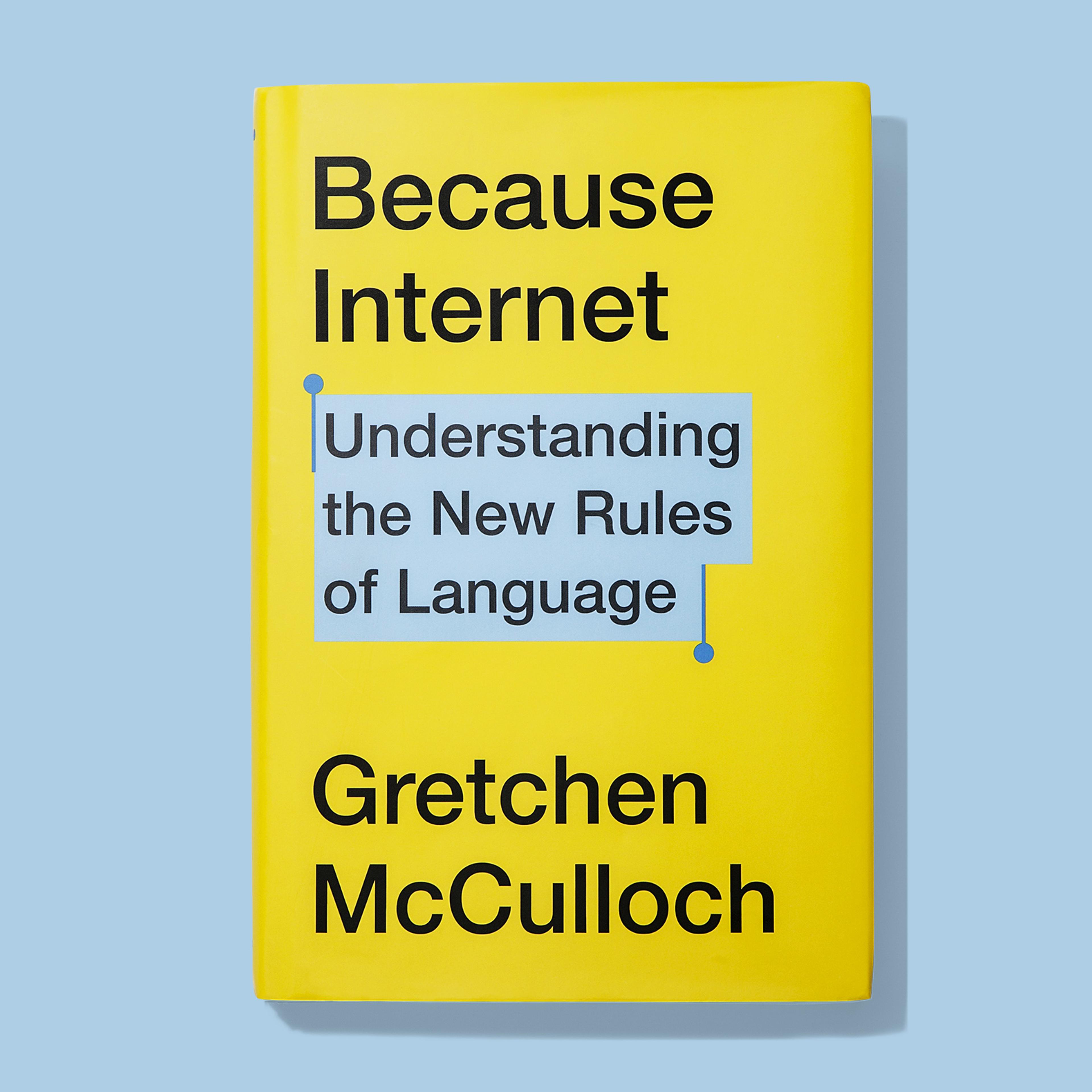Because Internet offers a history of the web, an introduction to linguistics and a survey of the most fascinating research from her field.