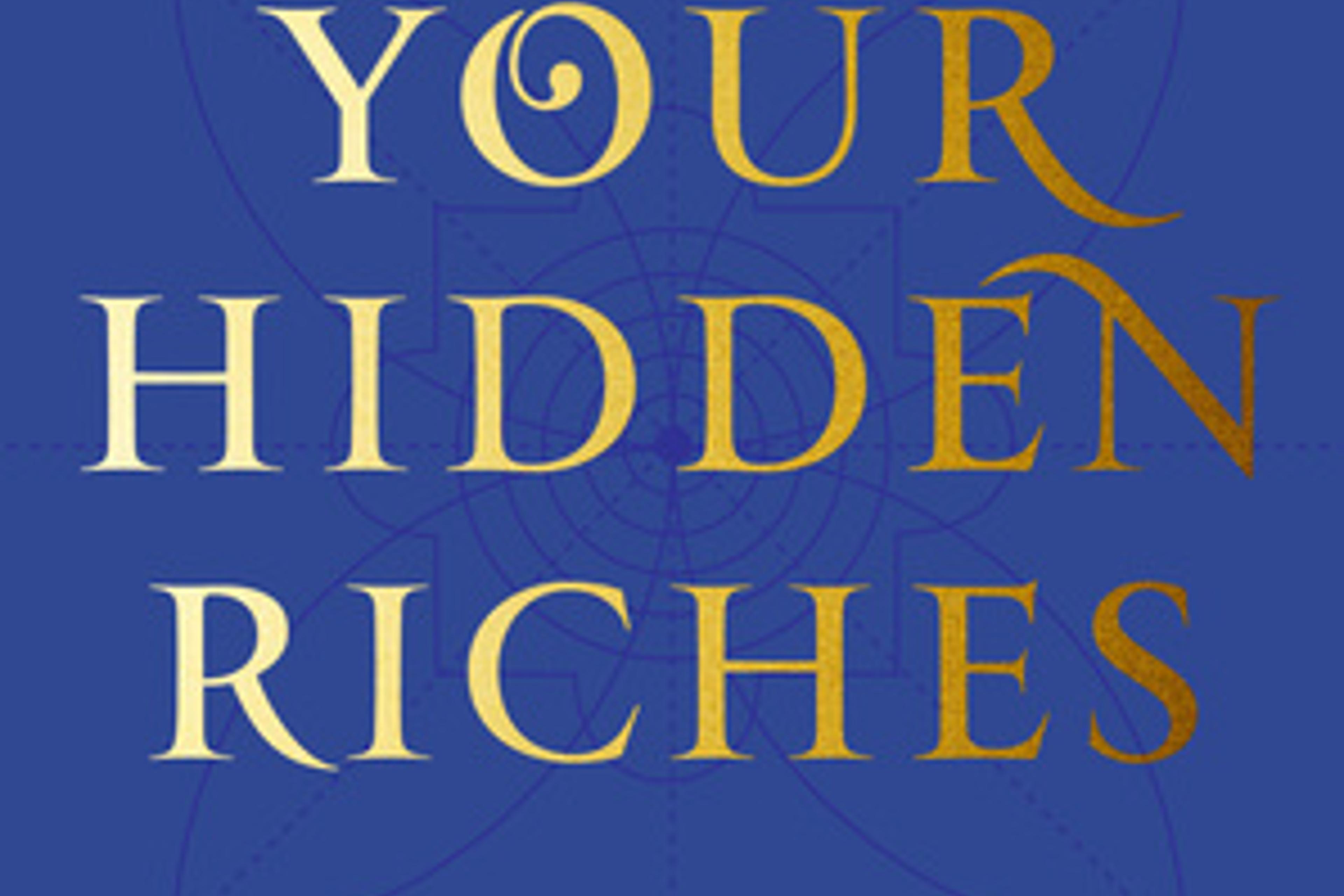 Your Hidden Riches