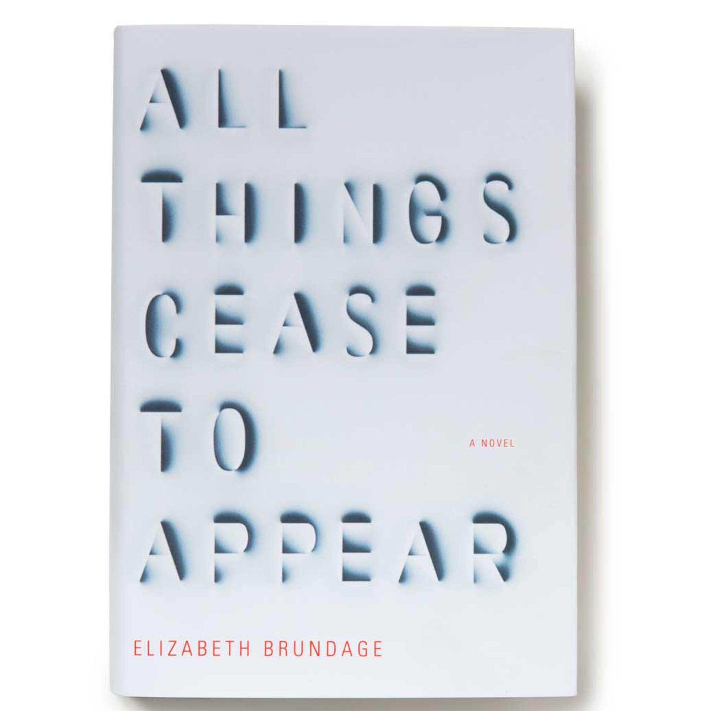all-things-cease-to-appeare-elizabeth-brundage