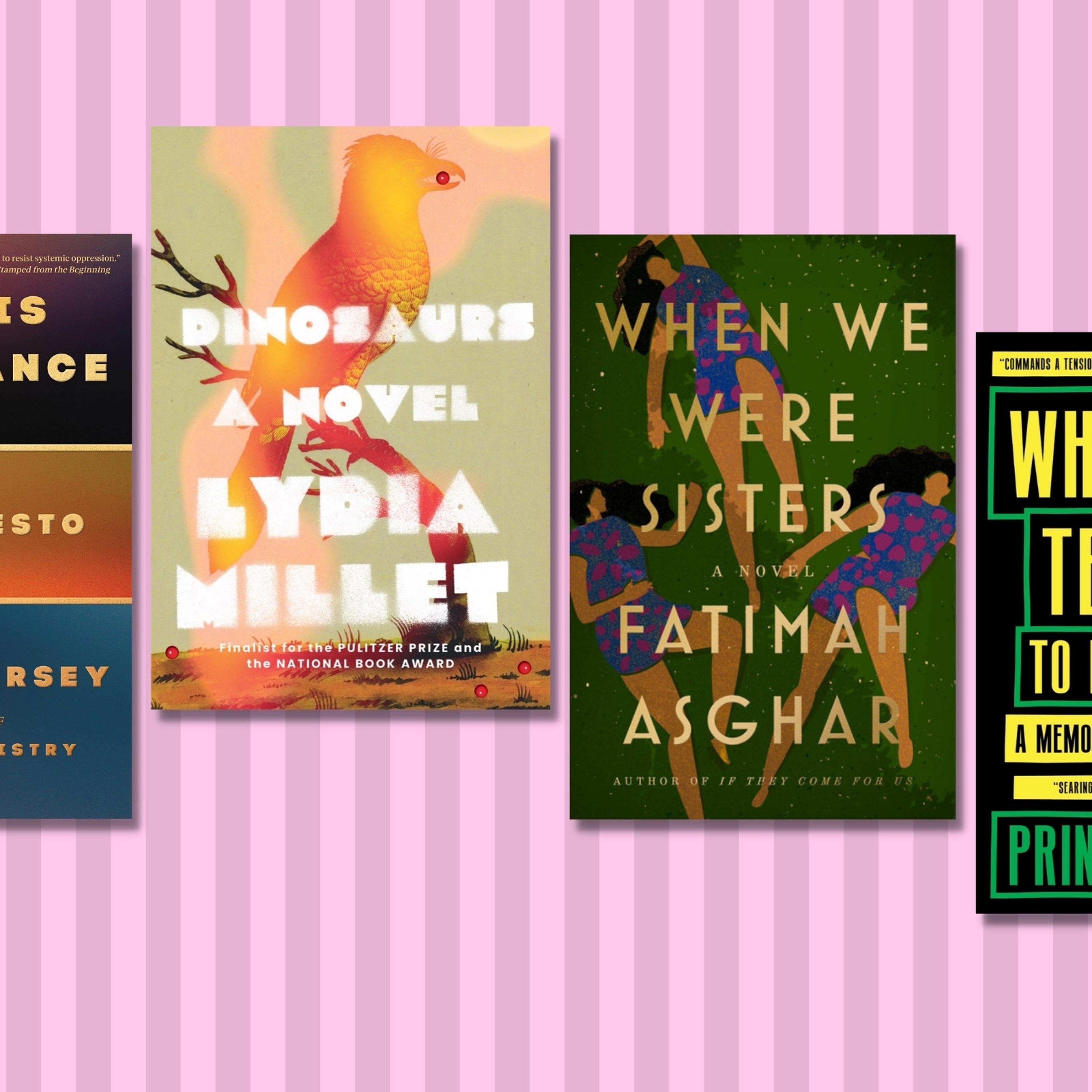 The covers of Rest Is Resistance, Dinosaurs, When We Were Sisters, and When They Tell You to Be Good