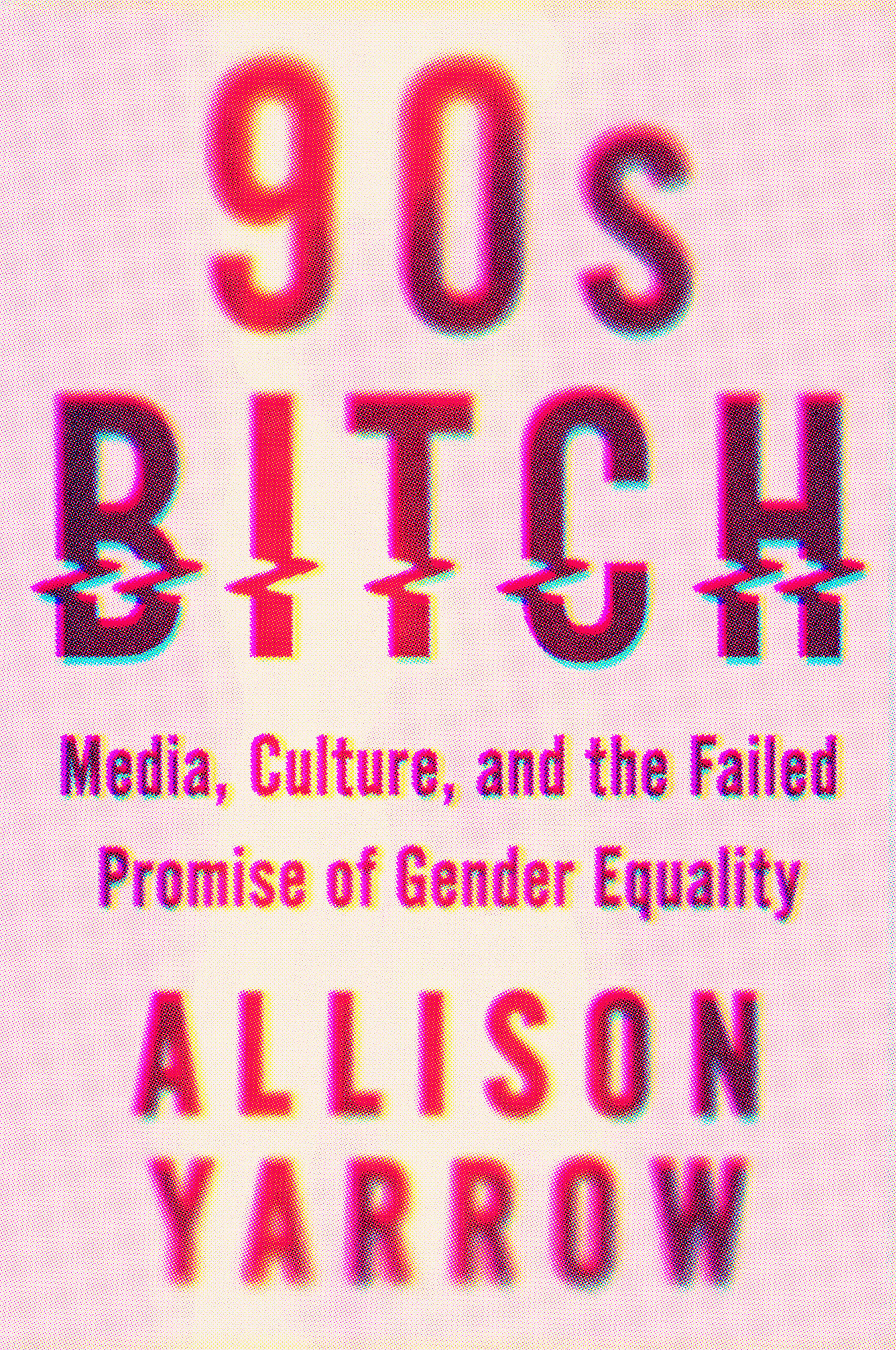 90s Bitch by Allison Yarrow book jacket