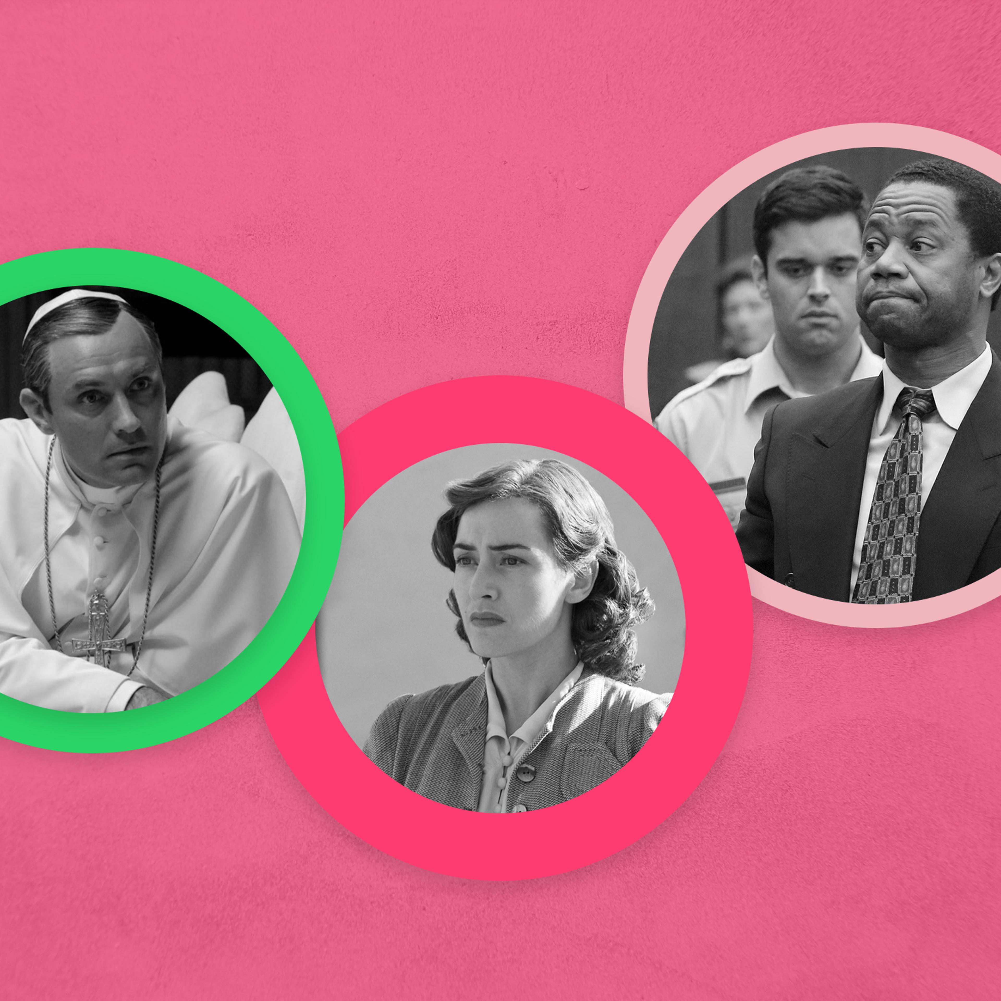 Jude Law in 'The Young Pope'; Kate Winslet in 'Mildred Pierce'; Cuba Gooding, Jr. in 'The People vs. O.J. Simpson: American Crime Story.'