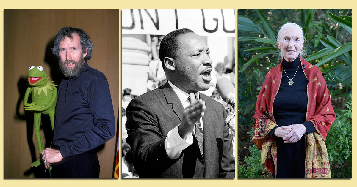 Jim Henson, Martin Luther King, Jr. and Jane Goodall