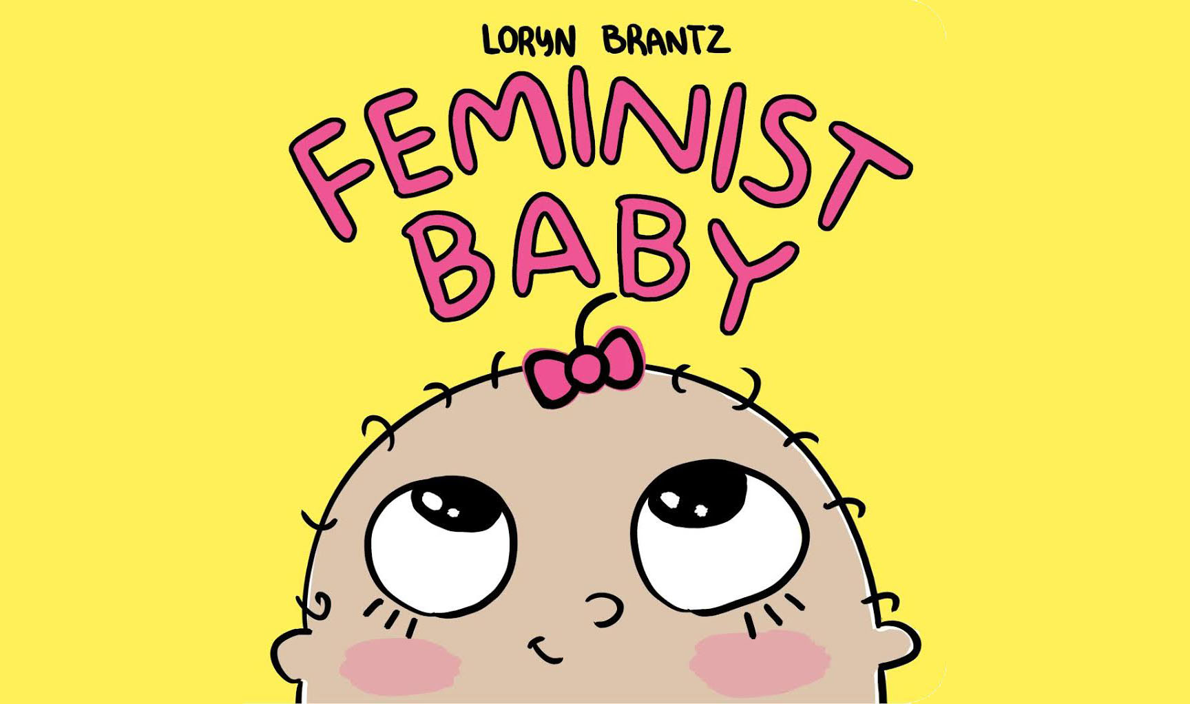 Feminist Baby by Loryn Brantz