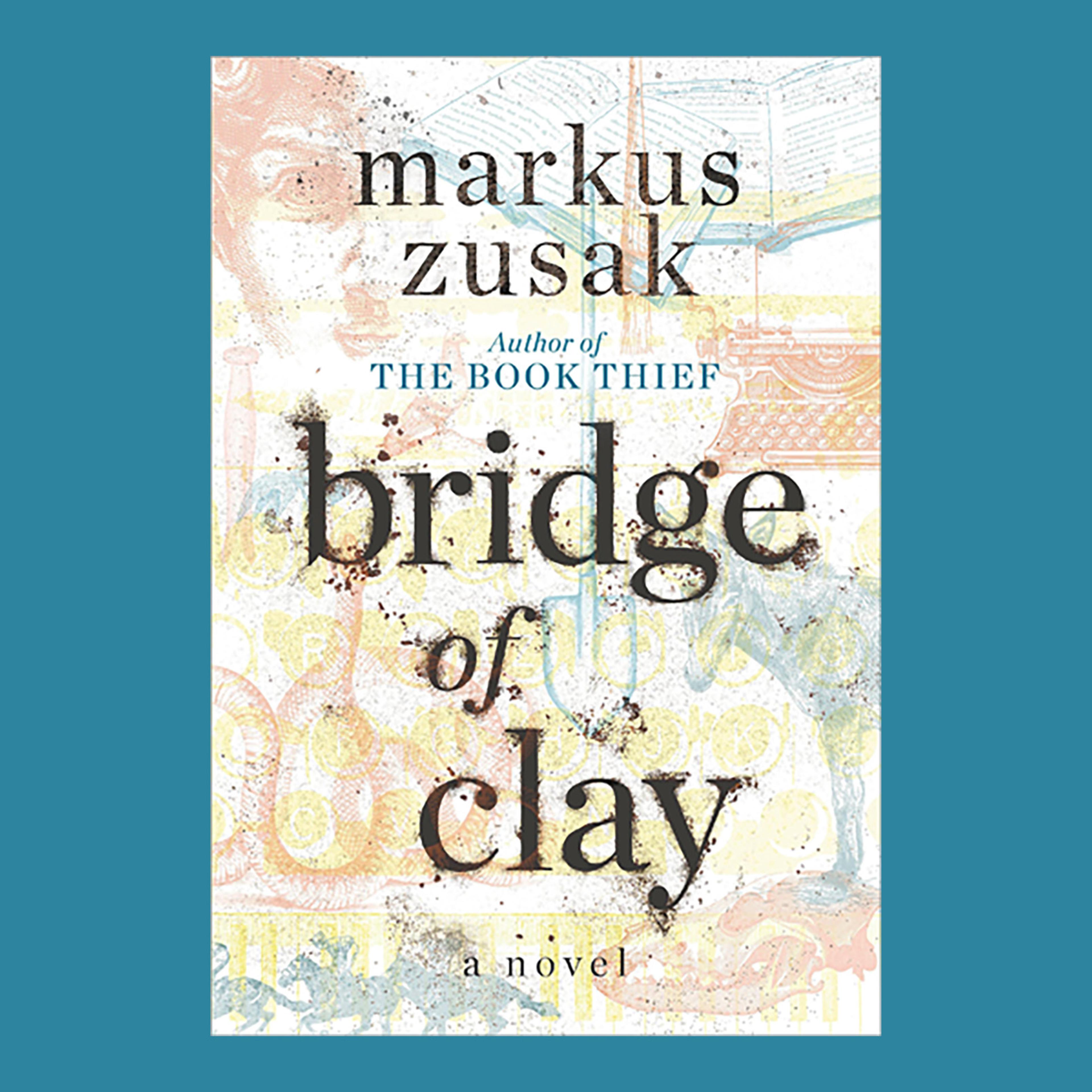 Book Thief author Markus Zusak's new novel, Bridge of Clay