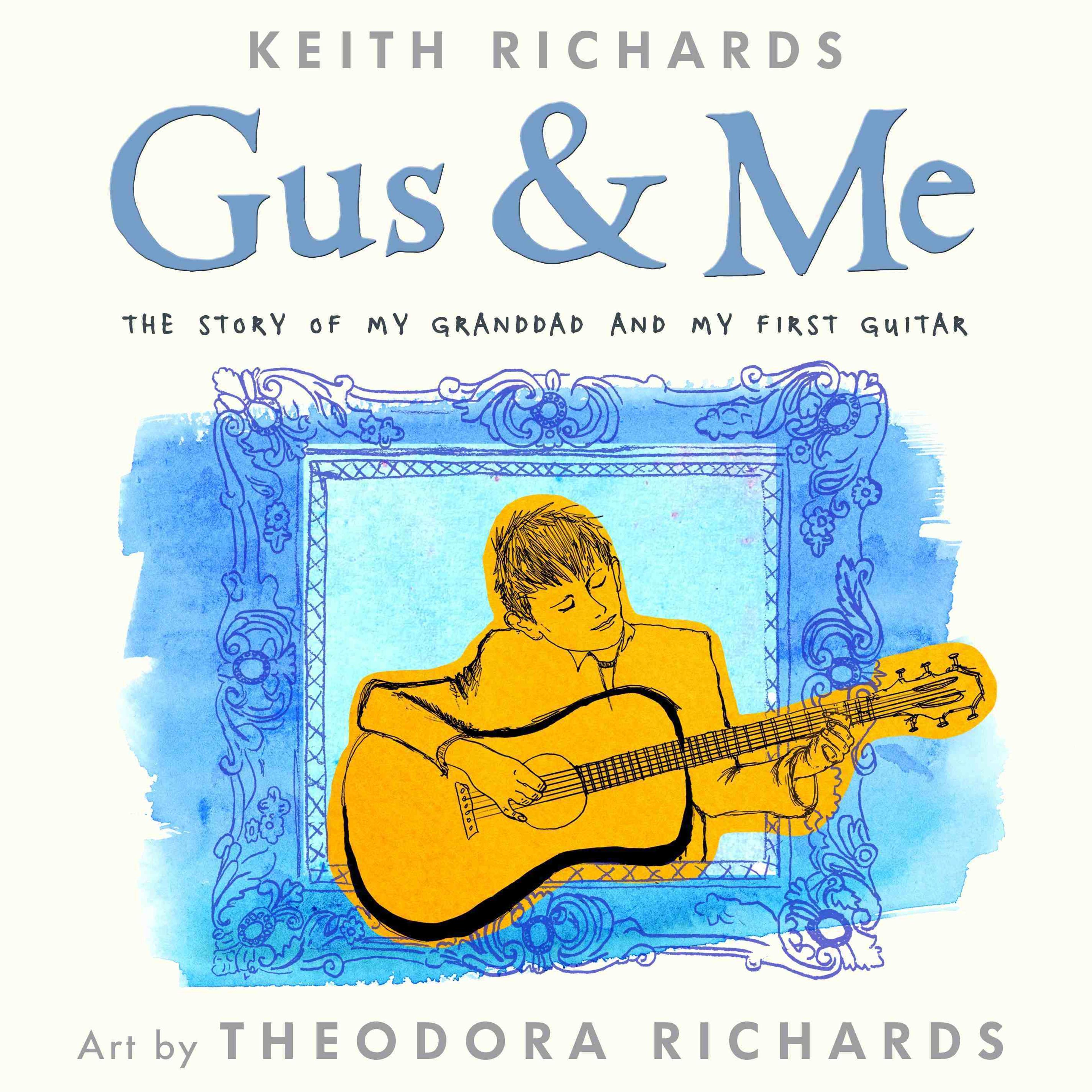 Cover art for the forthcoming picture book, Gus & Me: The Story of My Granddad & My First Guitar by Keith Richards, with illustrations by Theodora Richards