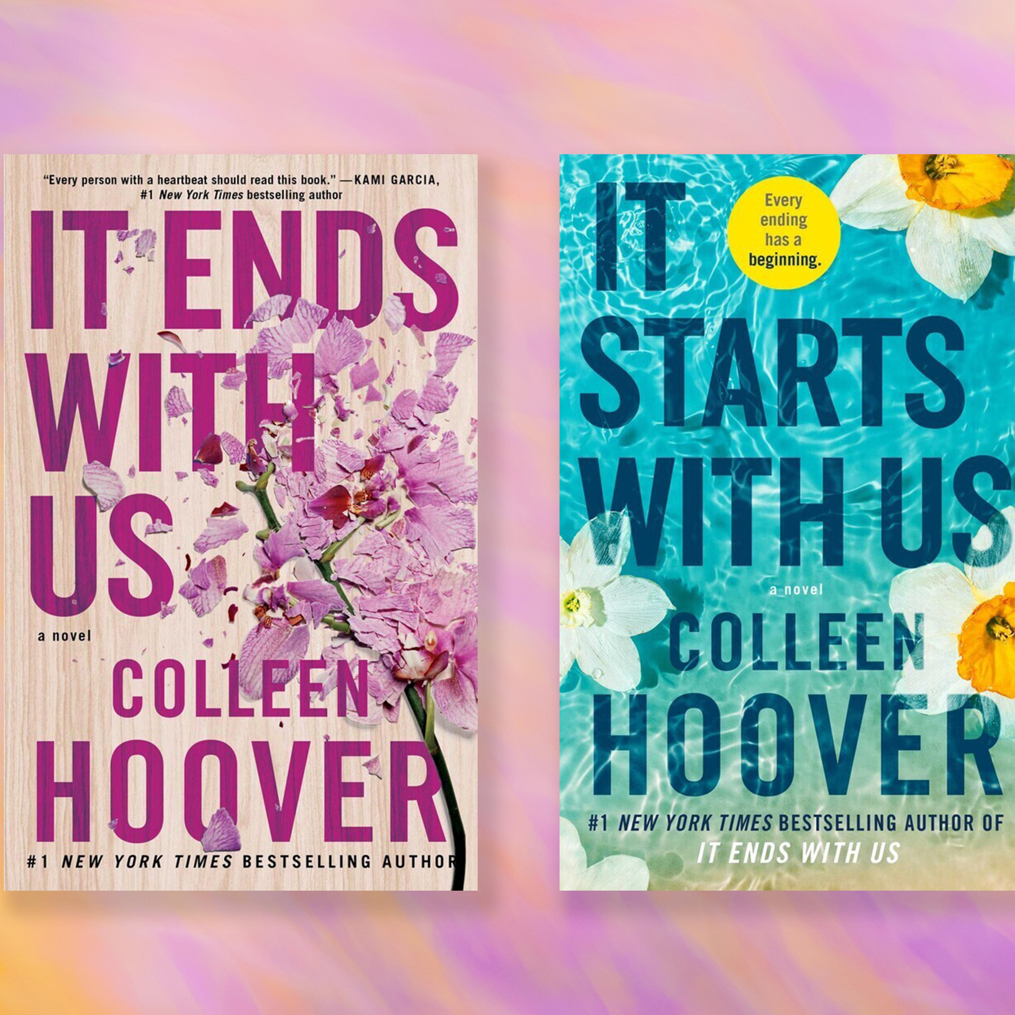 Colleen Hoover's It Ends With Us and It Starts With Us