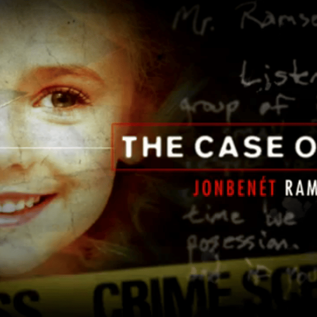 The Case of: JonBenet Ramsey