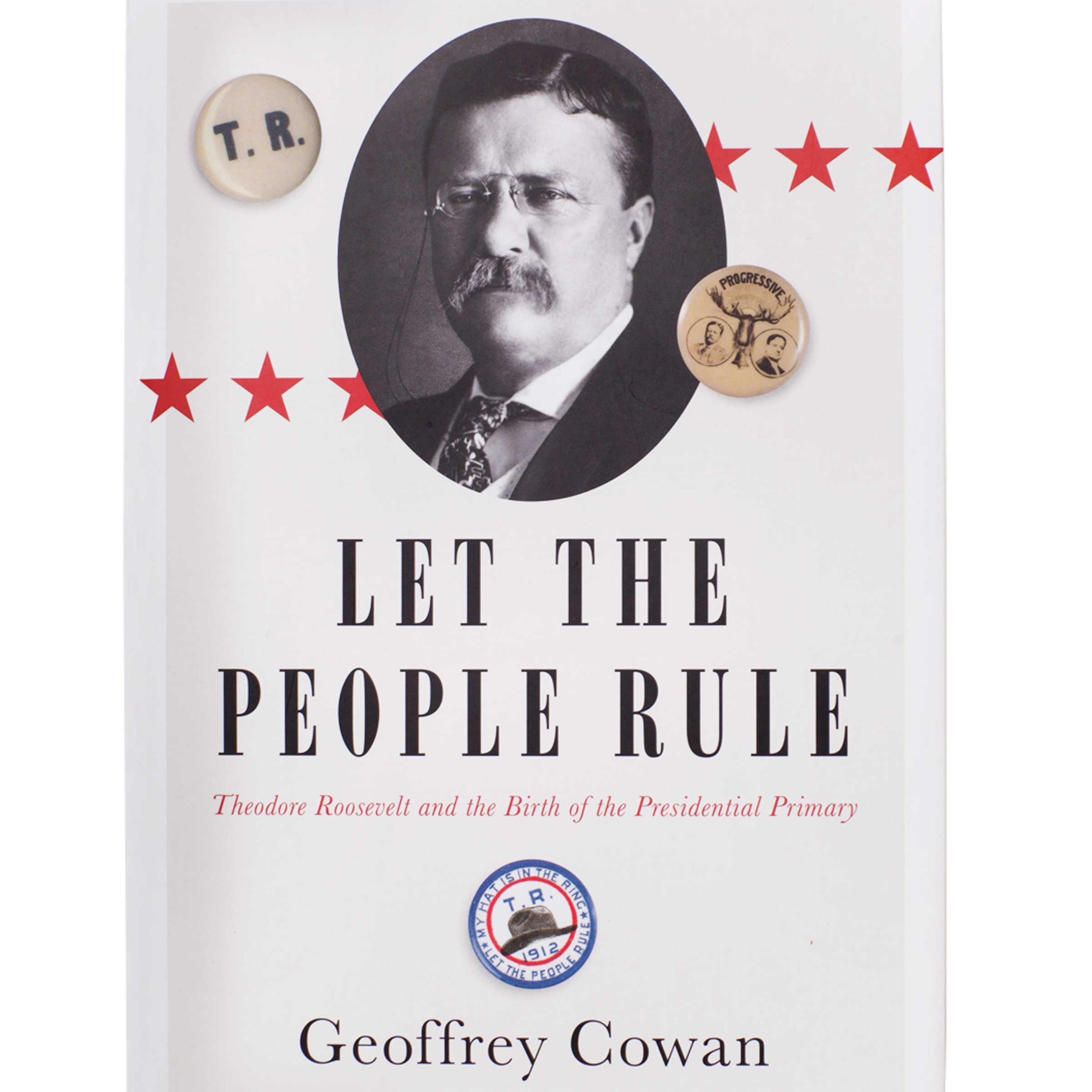 let-the-people-rule-theodore-roosevelt-geoffrey-cowan